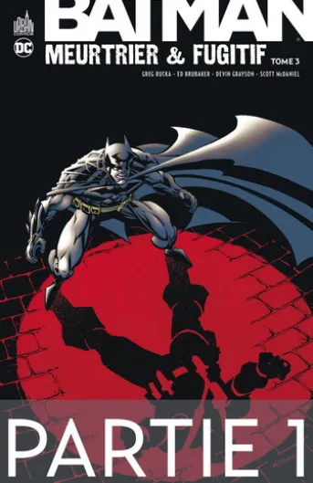 Batman - Meurtrier & fugitif - Tome 3 - Partie 1