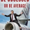 Be Obsessed or Be Average