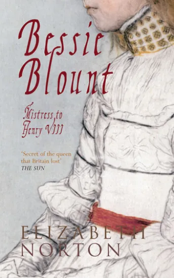 Bessie Blount: Mistress to Henry VIII