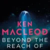 Beyond the Reach of Earth