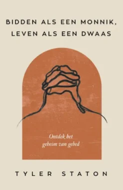 Bidden als een monnik, leven als een dwaas