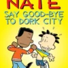 Big Nate: Say Good-bye to Dork City