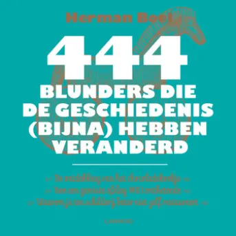 444 blunders die de geschiedenis (bijna) hebben veranderd