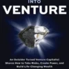 Breaking into Venture: An Outsider Turned Venture Capitalist Shares How to Take Risks, Create Power, and Build Life-Changing Wealth