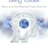 Breaking the Habit of Being Yourself
