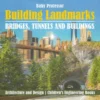 Building Landmarks - Bridges, Tunnels and Buildings - Architecture and Design | Children's Engineering Books