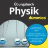 Übungsbuch Physik für Dummies