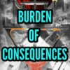 Burden of Consequences