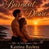 Burnout and Desire