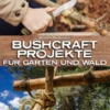 Bushcraft-Projekte