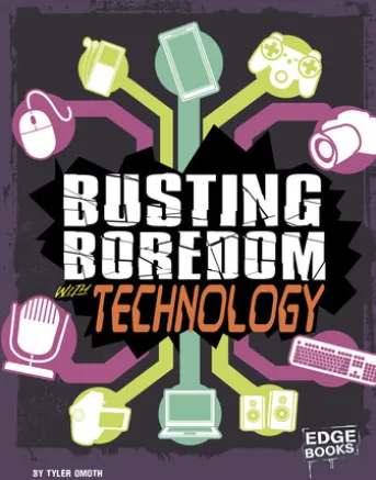 Busting Boredom with Technology