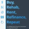 Buy, Rehab, Rent, Refinance, Repeat