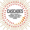 Cascades: How to Create a Movement that Drives Transformational Change