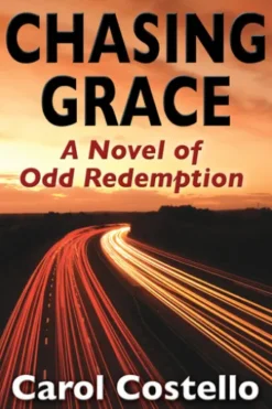 Chasing Grace: A Novel of Odd Redemption