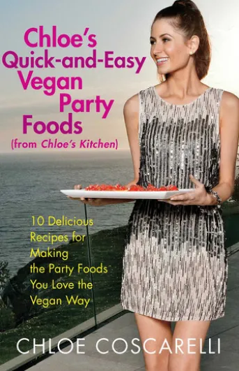 Chloe's Quick-and-Easy Vegan Party Foods (from Chloe's Kitchen)