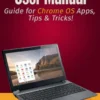 Chromebook User Manual: Guide for Chrome OS Apps, Tips & Tricks!