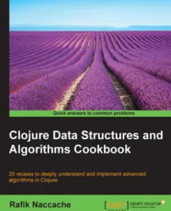 Clojure Data Structures and Algorithms Cookbook