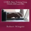 COBOL Basic Training Using VSAM, IMS and DB2