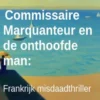 Commissaire Marquanteur en de onthoofde man: Frankrijk misdaadthriller