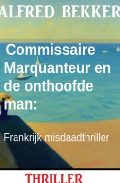 Commissaire Marquanteur en de onthoofde man: Frankrijk misdaadthriller