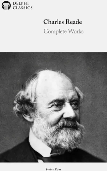 Complete Works of Charles Reade (Delphi Classics)