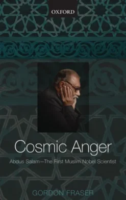Cosmic Anger: Abdus Salam - The First Muslim Nobel Scientist