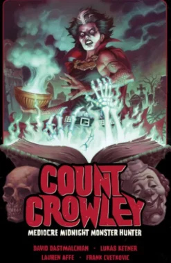 Count Crowley Volume 3: Mediocre Midnight Monster Hunter