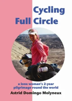 Cycling Full Circle: a lone woman's 2-year pilgrimage round the world