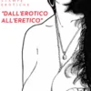 Dall'Erotico all'Eretico