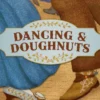 Dancing and Doughnuts