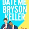 Date Me, Bryson Keller