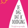 De dag dat ik doodging