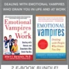 Dealing with Emotional Vampires Who Drain You in Life and at Work (EBOOK BUNDLE)