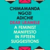 Dear Ijeawele, or a Feminist Manifesto in Fifteen Suggestions