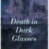Death in Dark Glasses