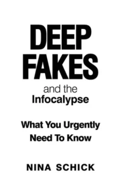 Deep Fakes and the Infocalypse
