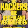 De hackers die Nederland veranderden