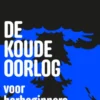 De Koude Oorlog voor herbeginners