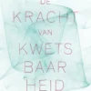 De kracht van kwetsbaarheid