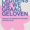 De leugens die we graag geloven