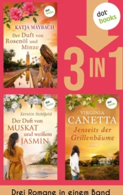 Der Duft von Rosenöl und Minze, Der Duft von Muskat und weißem Jasmin & Jenseits der Grillenbäume