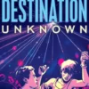 Destination Unknown