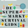 De supermarktsurvivalgids