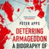 Deterring Armageddon: A Biography of NATO