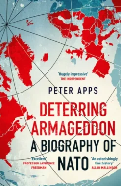 Deterring Armageddon: A Biography of NATO