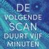 De volgende scan duurt vijf minuten