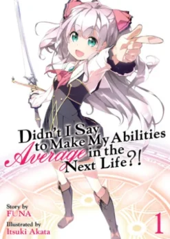 Didn't I Say To Make My Abilities Average In The Next Life?! Light Novel Vol. 1