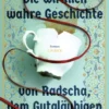 Die wirklich wahre Geschichte von Radscha, dem Gutgläubigen (und seiner Mutter)