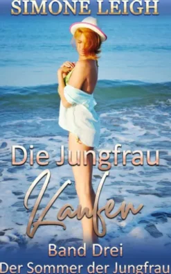 Die Jungfrau kaufen - Band Drei - Der Sommer der Jungfrau