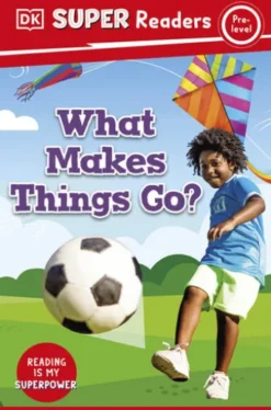 DK Super Readers Pre-Level What Makes Things Go?